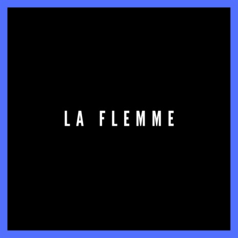 La Flemme | Boomplay Music