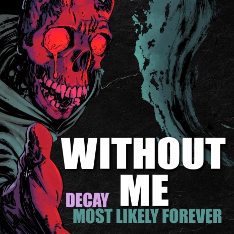 Without Me ft. Most Likely Forever & Uncle Fester | Boomplay Music