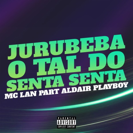 Jurubeba o Tal do Senta Senta (feat. Aldair Playboy) | Boomplay Music