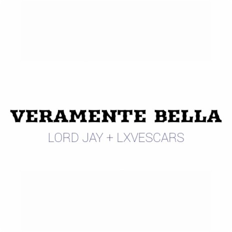 Veramente Bella ft. LxveScars | Boomplay Music