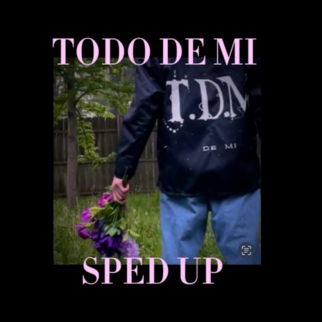 Todo De Mi (Sped Up)