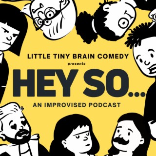Episode 34 - ”Hey, So” - A Little Tiny Braincast - Shrimp, Earth and Hashtags