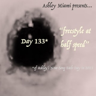 Day 133, Freestyle at Half Speed