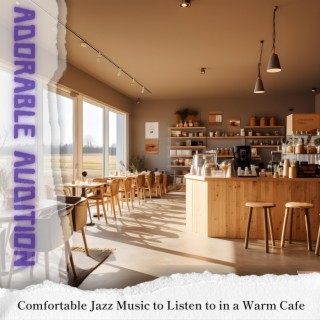 Comfortable Jazz Music to Listen to in a Warm Cafe