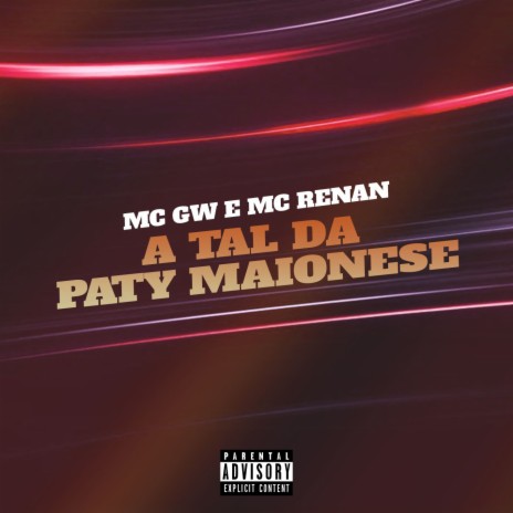 A Tal da Paty Maionese ft. MC Renan | Boomplay Music