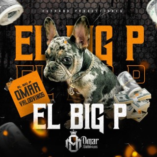 El Big P lyrics | Boomplay Music