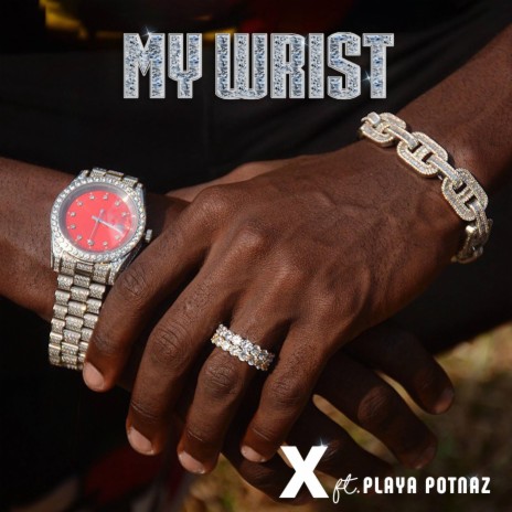 My Wrist ft. X | Boomplay Music
