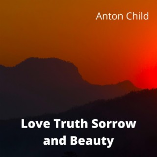 Love Truth Sorrow And Beauty