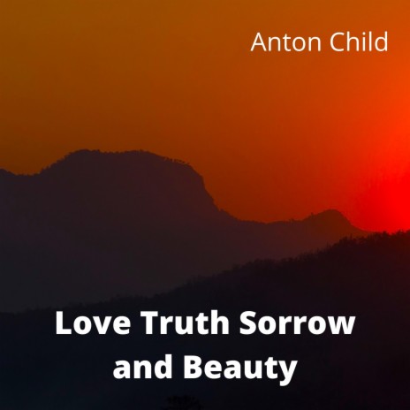 Love Truth Sorrow And Beauty