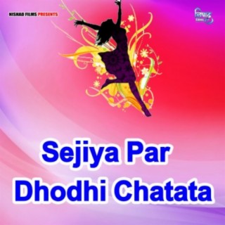 Sejiya Par Dhodhi Chatata