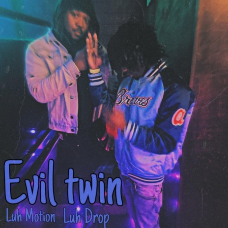 Evil twin ft. Luh Drop | Boomplay Music