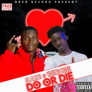 Do Or Die ft. YoungBoss lyrics | Boomplay Music