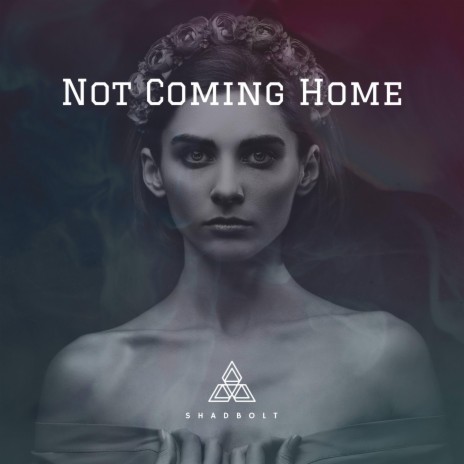 Not coming home | Boomplay Music