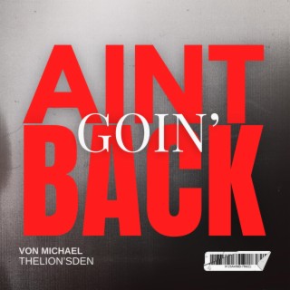 AINT GOIN' BACK