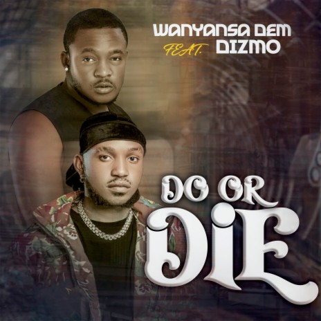 Do or Die ft. Dizmo | Boomplay Music