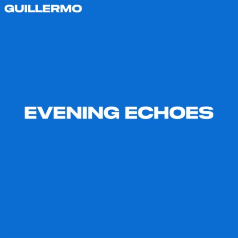 Evening Echoes | Boomplay Music