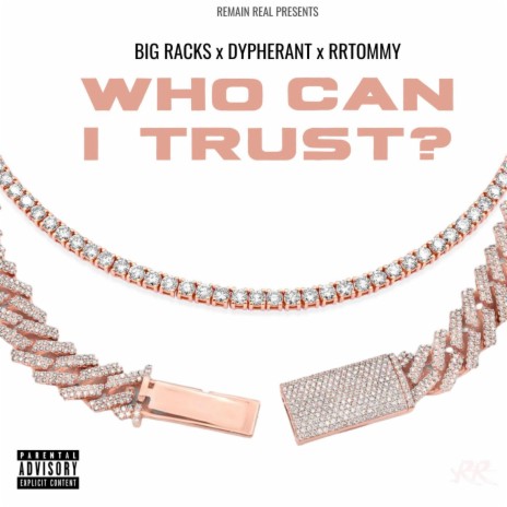 Who Can I Trust? ft. Big Racks & Dypherant | Boomplay Music