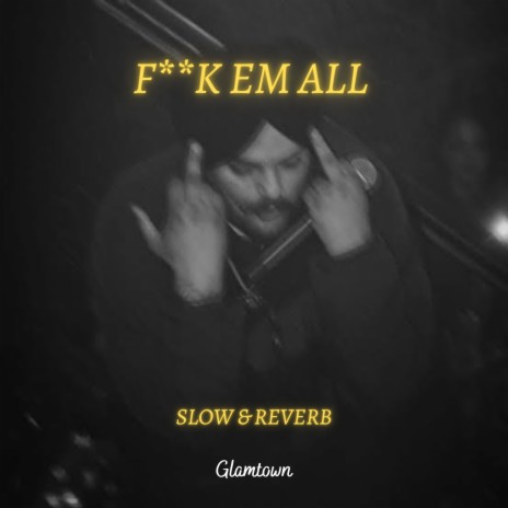 Fuck Em All (Slow & Reverb)