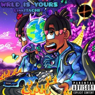 WRLD IS YOURS.
