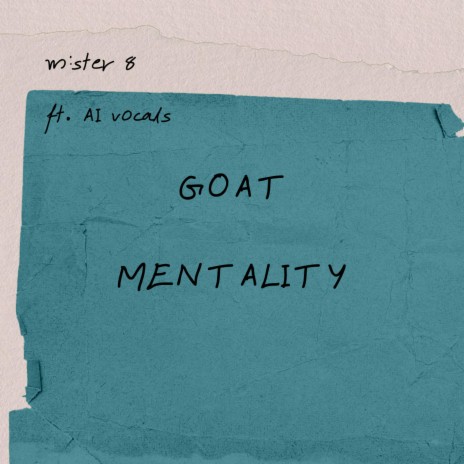 goat mentality ft. AI vocals | Boomplay Music