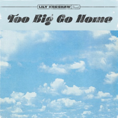 Too Big Go Home | Boomplay Music