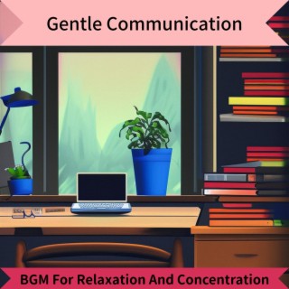 Bgm for Relaxation and Concentration