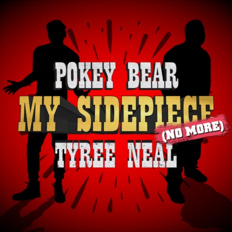 My Sidepiece (No More) ft. Tyree Neal | Boomplay Music