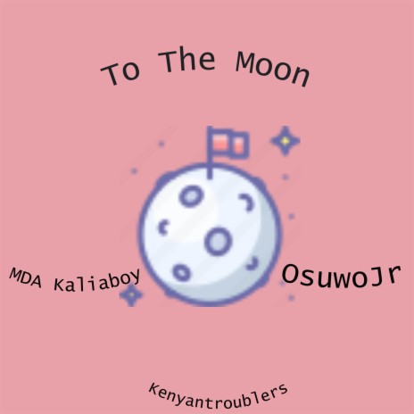 To The Moon (Shorts and Reels Version) ft. OsuwoJr & MDA Kaliboy | Boomplay Music