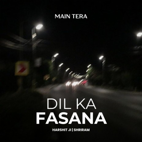 Dil ka fasana | Boomplay Music