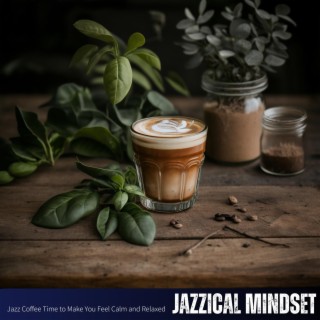 Jazz Coffee Time to Make You Feel Calm and Relaxed