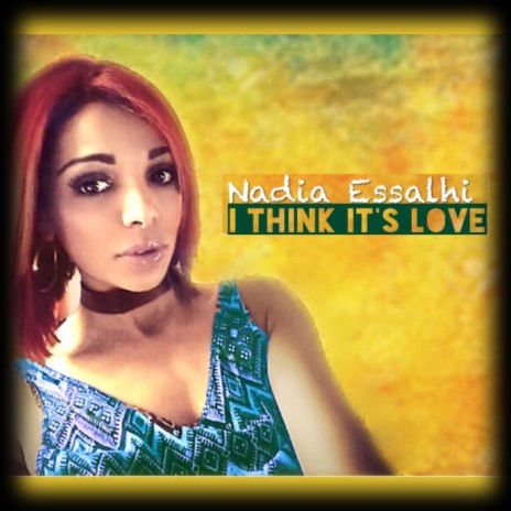 I Think It's Love ft. Nadia Essalhi | Boomplay Music