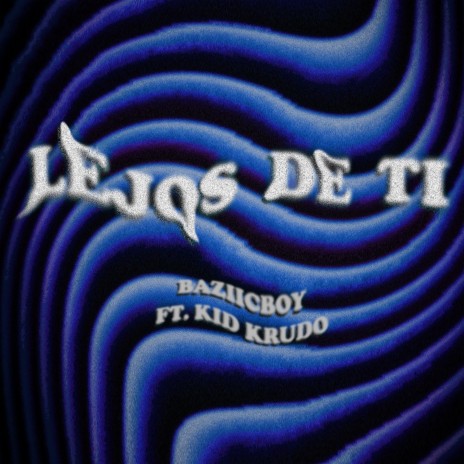 LEJOS DE TI ft. Kid Krudp | Boomplay Music