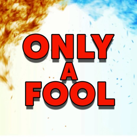 Only A Fool | Boomplay Music