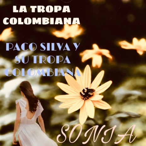 Sonia ft. Paco Silva Y su Tropa Colombiana | Boomplay Music