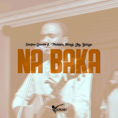 Na Baka by ft. Philippa, Manji, Joy Samuel & Yalaga | Boomplay Music