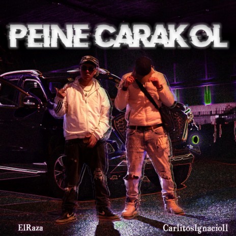 Peine Carakol ft. CARLITOIGNACIOII | Boomplay Music