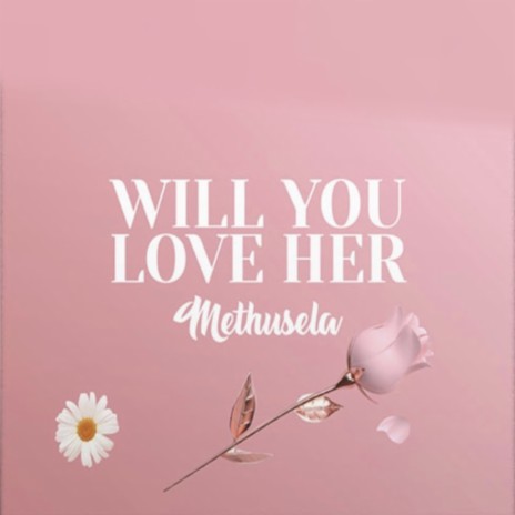 Will You Love Her | Boomplay Music