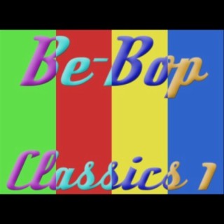 Be-bop Classics (Be-Bop Classics Vol. 1)