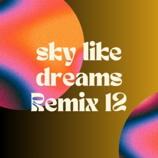 sky like dreams Remix 12