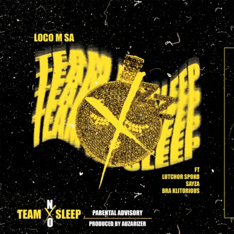 Team No Sleep ft. Lutchor Spoko, Bra Klitorious & Sayza | Boomplay Music