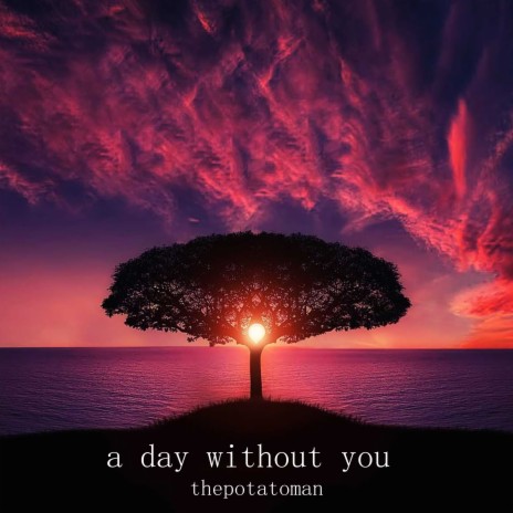 a day without you | Boomplay Music