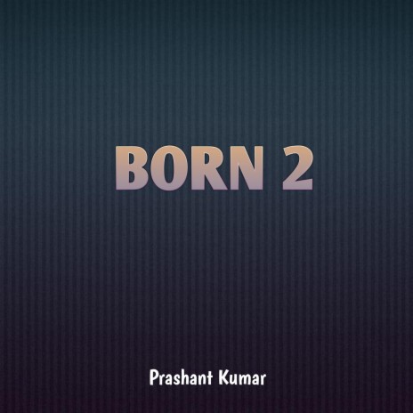 Born 2