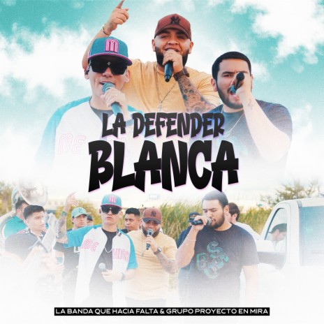 La Defender Blanca ft. grupo proyecto en mira | Boomplay Music