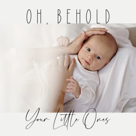 Oh, Behold Your Little Ones ft. Allie Gardner Policky