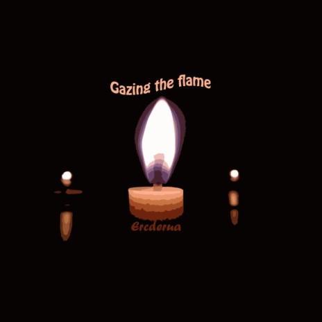 Gazing the flame | Boomplay Music