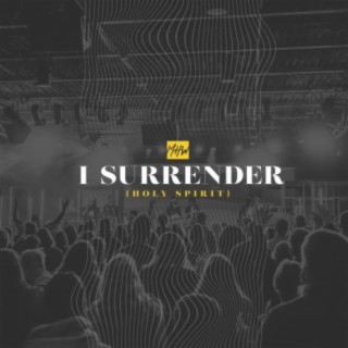 I Surrender (Holy Spirit)