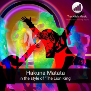 Hakuna Matata (In the Style of 'The Lion King') (Karaoke Version)
