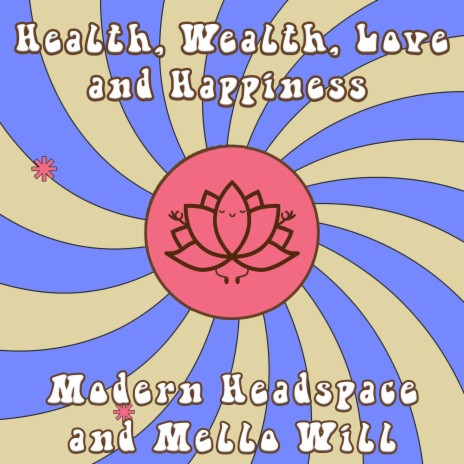 Health, Wealth, Love and Happiness ft. Mello Will | Boomplay Music