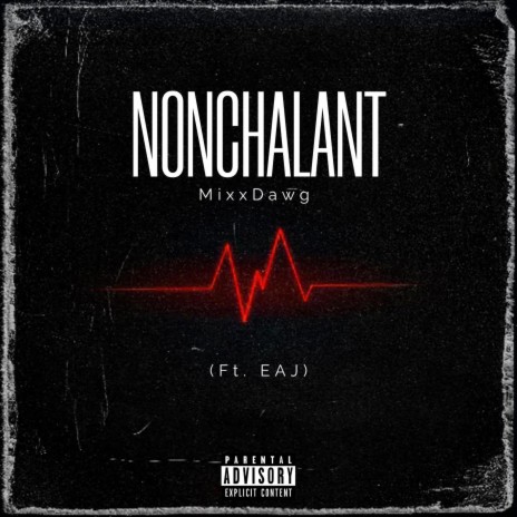 NONCHALANT ft. EAJ | Boomplay Music