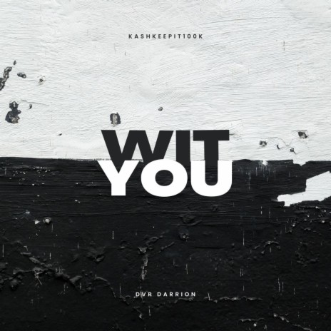 WIT YOU ft. DVR Darrion | Boomplay Music